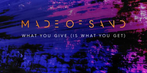 Made of Sand What You Give (Is What You Get)
