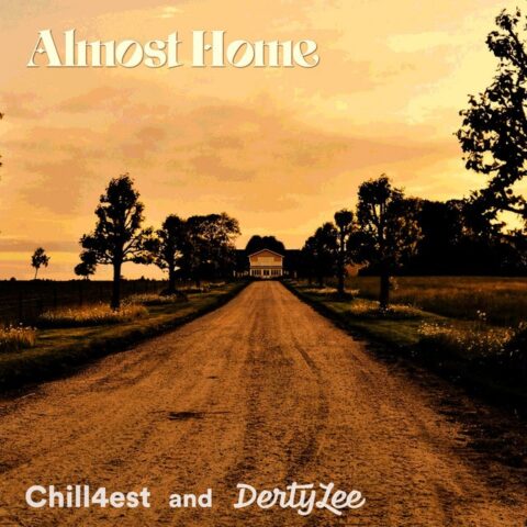 Almost Home – Chill4est & DertyLee