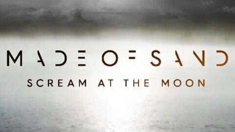 Made of Sand Scream at the Moon