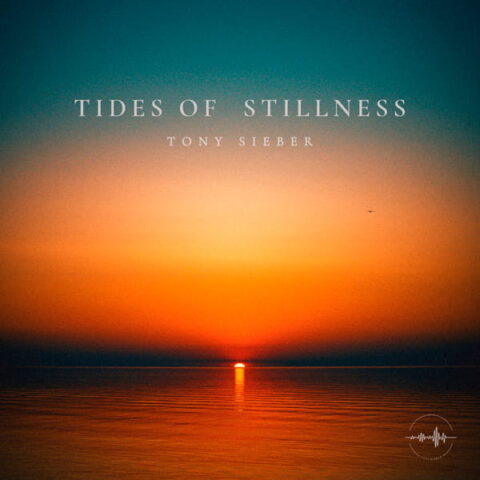 Tony Sieber Tides of Stillness album cover art - atmospheric ambient guitar project 2026