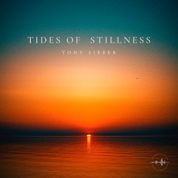 Tony Sieber Tides of Stillness album cover art - atmospheric ambient guitar project 2026